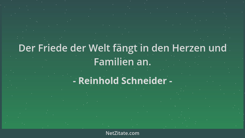 Reinhold Schneider - Der Friede der Welt fängt in den Herzen und Familien an....