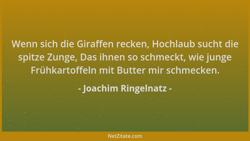 Joachim Ringelnatz - Wenn sich die Giraffen recken, Hochlaub sucht die spitze Zunge, Das ihnen so schmeckt, wie junge Frühk...