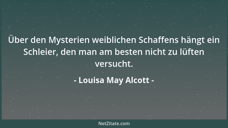 Louisa May Alcott - Weit weg, dort im Sonnenlicht liegen meine höchsten Bestrebungen. Vielleicht werde ich sie nie erreiche...