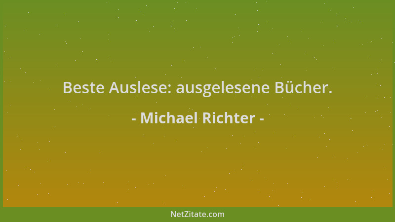 Michael Richter - Beste Auslese: ausgelesene Bücher....