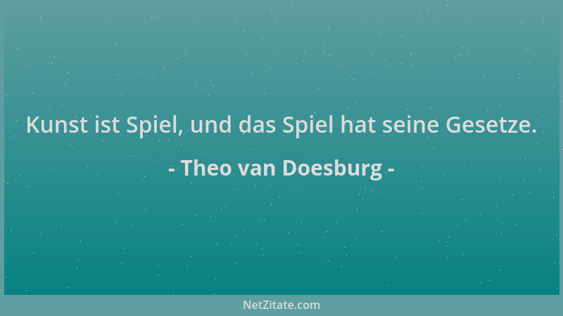 Theo van Doesburg - Kunst ist Spiel, und das Spiel hat seine Gesetze....