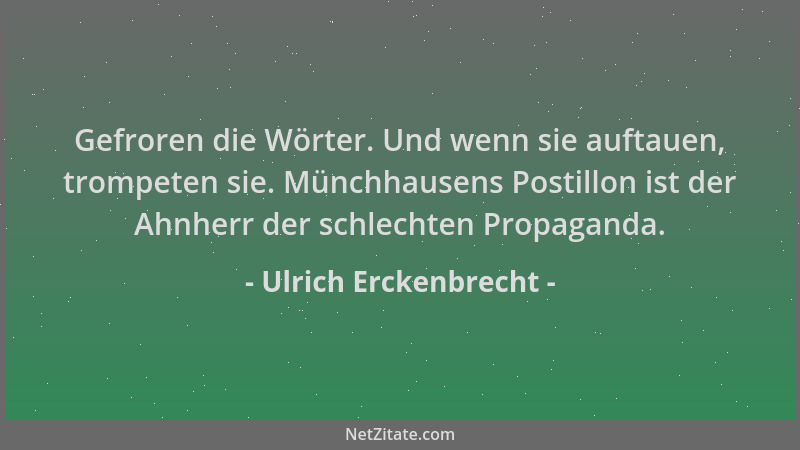 Ulrich Erckenbrecht - Gefroren die Wörter. Und wenn sie auftauen, trompeten sie. Münchhausens Postillon ist der Ahnherr der...