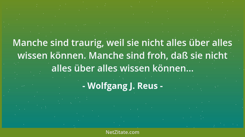 Wolfgang J. Reus -  "Schmerzen sind nicht schlimm ", meinte der Philosoph,  "so lange du sie ertragen kannst, weißt du zuminde...