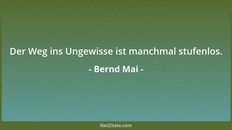 Bernd Mai - In einem Labyrinth brauchst du viele Versuche, um den richtigen Weg zu finden....