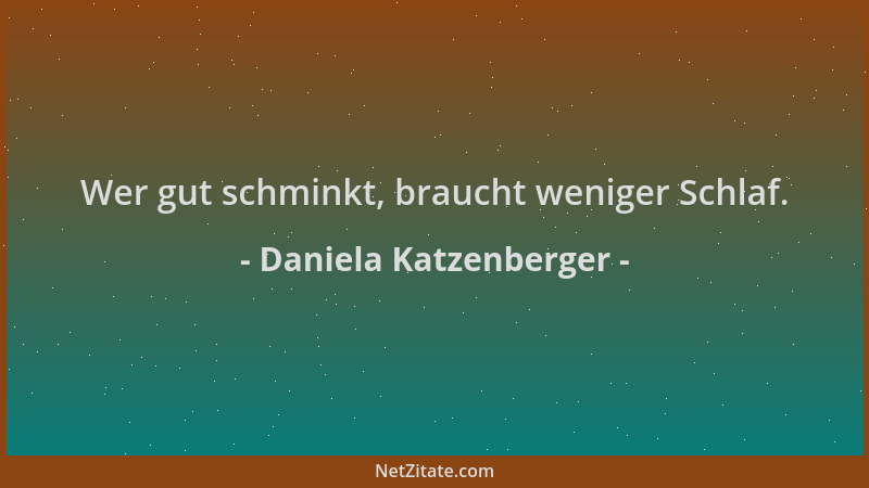 Daniela Katzenberger - Wer gut schminkt, braucht weniger Schlaf....
