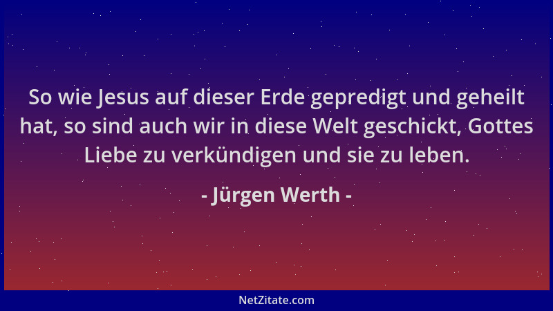 Jürgen Werth - So wie Jesus auf dieser Erde gepredigt und geheilt hat, so sind auch wir in diese Welt geschickt, Gottes Lie...