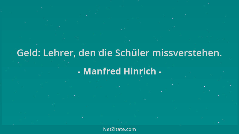 Manfred Hinrich - Geld: Lehrer, den die Schüler missverstehen....