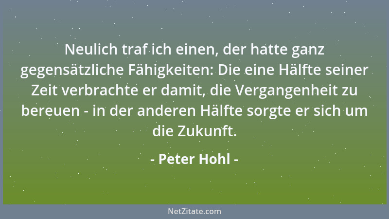 Peter Hohl - Aussichtsloser Kampf Man kann einen Mangel nicht bekämpfen, sondern nur durch Fülle ersetzen. Arbeitslosigkeit...