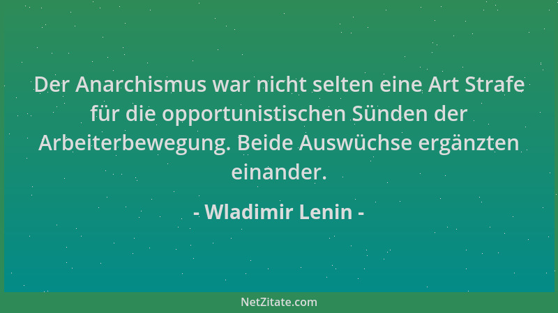 Wladimir Lenin - Der Anarchismus war nicht selten eine Art Strafe für die opportunistischen Sünden der Arbeiterbewegung. Be...