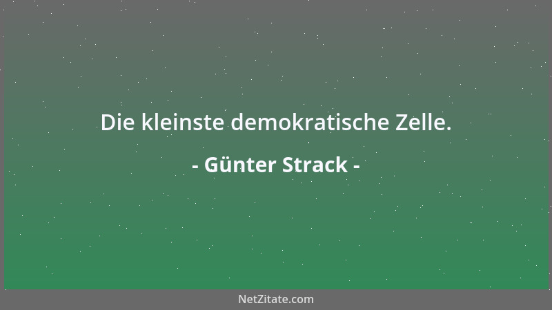 Günter Strack - Die kleinste demokratische Zelle....