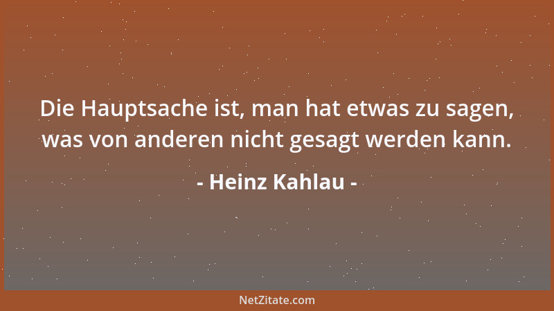 Heinz Kahlau - Die Hauptsache ist, man hat etwas zu sagen, was von anderen nicht gesagt werden kann....
