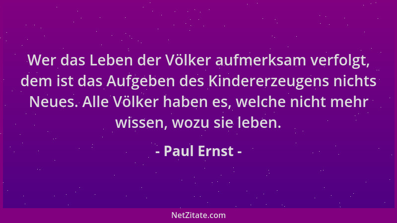 Paul Ernst - Wer das Leben der Völker aufmerksam verfolgt, dem ist das Aufgeben des Kindererzeugens nichts Neues. Alle Völk...