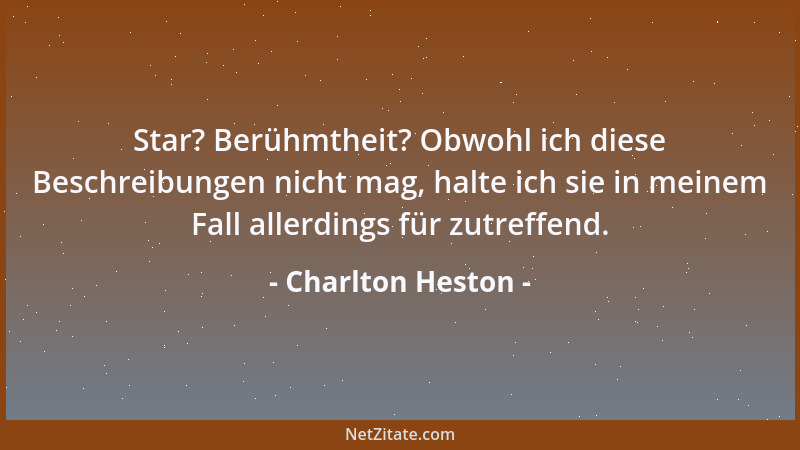 Charlton Heston - Star? Berühmtheit? Obwohl ich diese Beschreibungen nicht mag, halte ich sie in meinem Fall allerdings für...