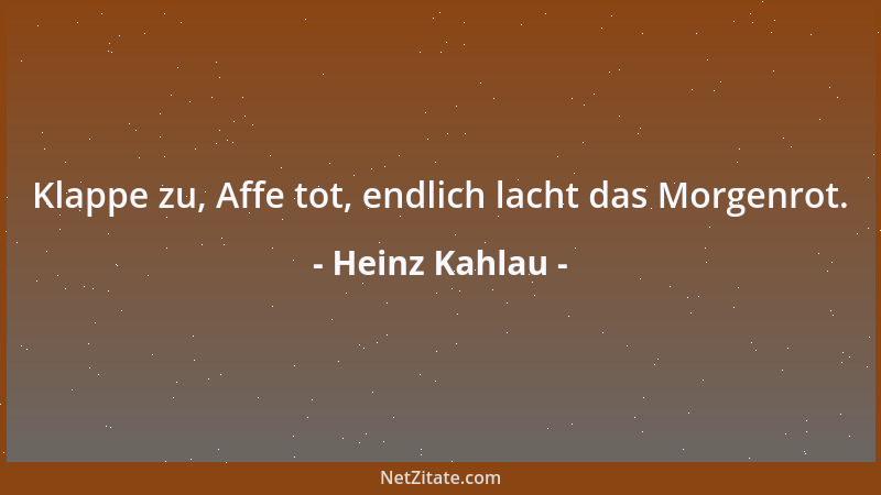 Heinz Kahlau - Klappe zu, Affe tot, endlich lacht das Morgenrot....