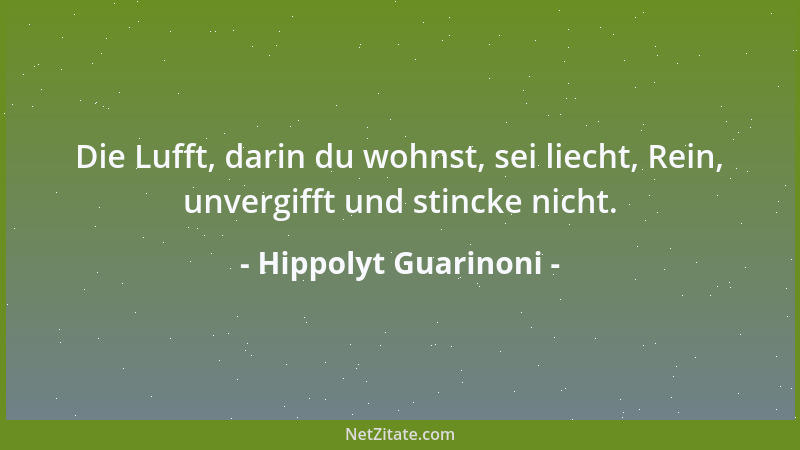 Hippolyt Guarinoni - Die Lufft, darin du wohnst, sei liecht, Rein, unvergifft und stincke nicht....