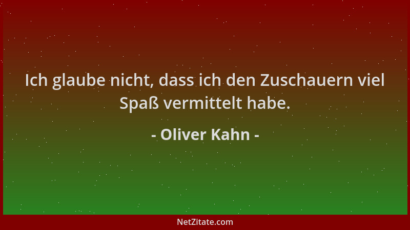 Oliver Kahn - Ich glaube nicht, dass ich den Zuschauern viel Spaß vermittelt habe....