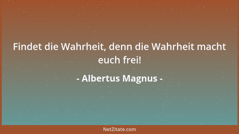 Albertus Magnus - Gott läßt Maria herrschen, mächtig, ewig. Daher heißt sie mit recht überaus mächtige, freigiebige und ewi...