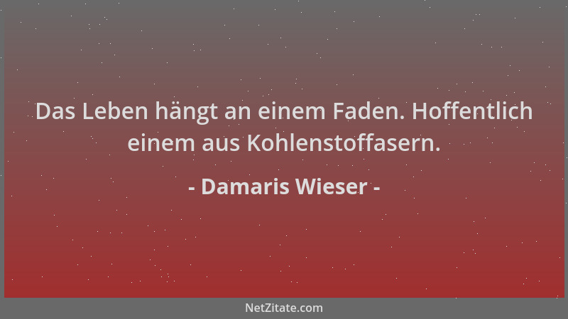Damaris Wieser - Das Leben hängt an einem Faden. Hoffentlich einem aus Kohlenstoffasern....