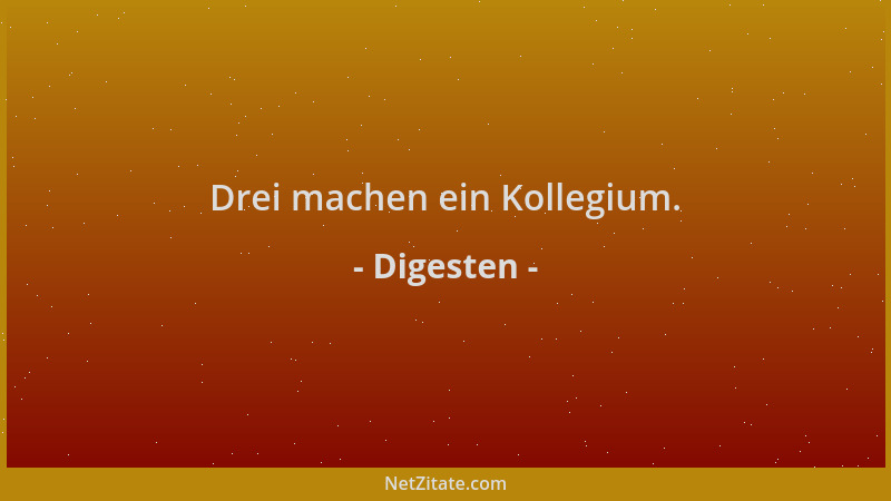 Digesten - Drei machen ein Kollegium....