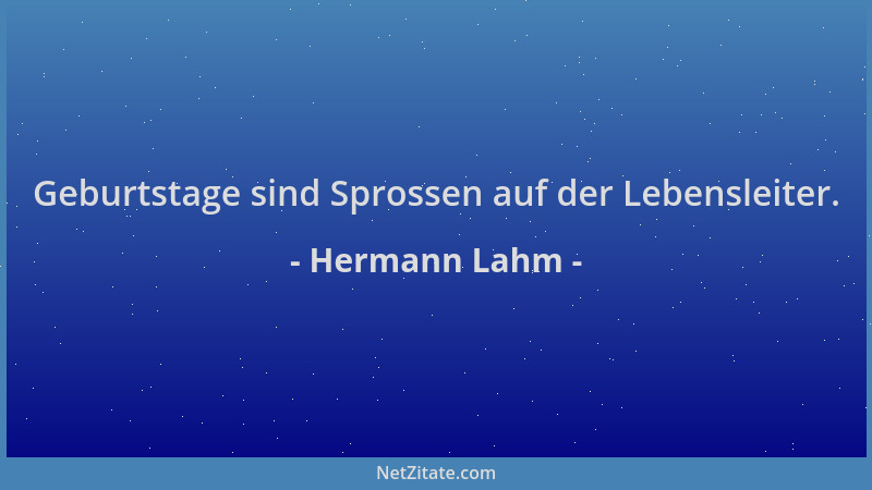 Hermann Lahm - Geburtstage sind Sprossen auf der Lebensleiter....