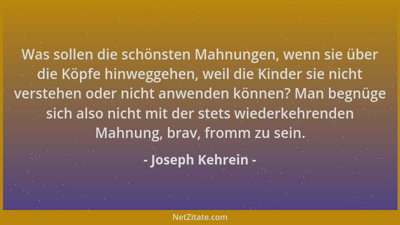 Joseph Kehrein - Was sollen die schönsten Mahnungen, wenn sie über die Köpfe hinweggehen, weil die Kinder sie nicht versteh...