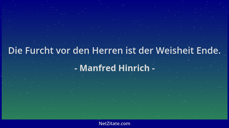 Manfred Hinrich - Die Furcht vor den Herren ist der Weisheit Ende....
