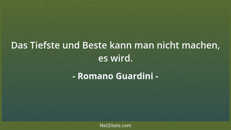Romano Guardini - Nichts Menschliches reift ohne die Tugend der Geduld....
