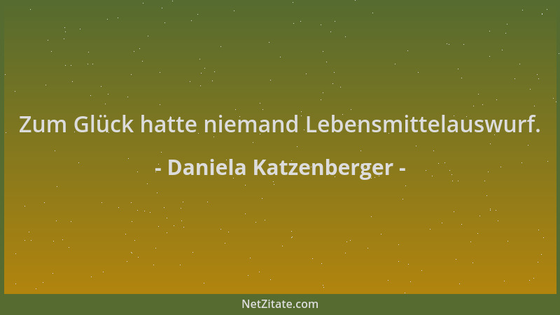 Daniela Katzenberger - Zum Glück hatte niemand Lebensmittelauswurf....