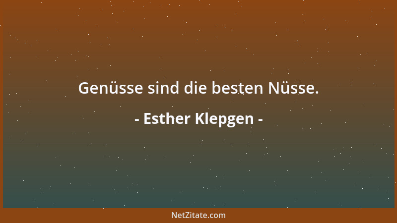 Esther Klepgen - Genüsse sind die besten Nüsse....