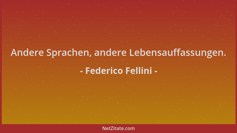 Federico Fellini - Andere Sprachen, andere Lebensauffassungen....