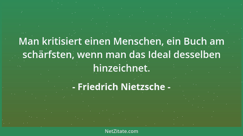Friedrich Nietzsche - Der Staat ist die organisierte Unmoralität - inwendig: als Polizei, Strafrecht, Stände, Handel, Famil...