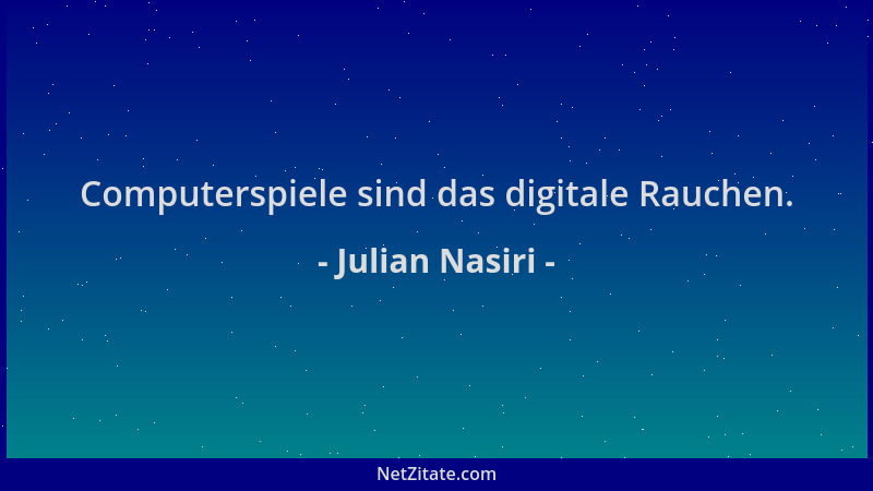 Julian Nasiri - Computerspiele sind das digitale Rauchen....