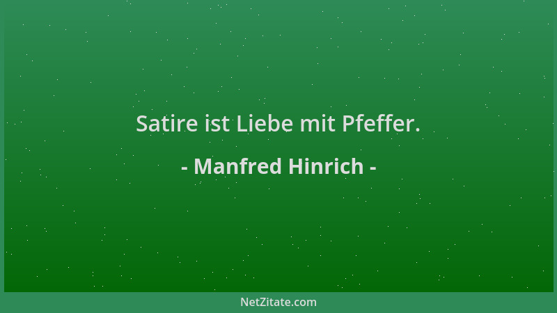 Manfred Hinrich - Satire ist Liebe mit Pfeffer....
