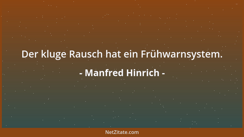 Manfred Hinrich - Der kluge Rausch hat ein Frühwarnsystem....