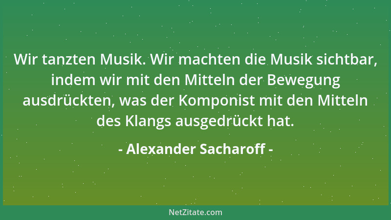 Alexander Sacharoff - Wir tanzten Musik. Wir machten die Musik sichtbar, indem wir mit den Mitteln der Bewegung ausdrückten...