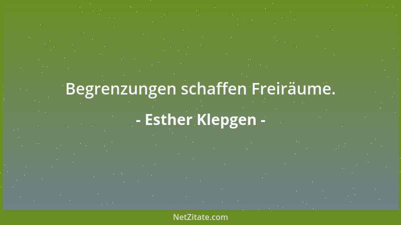 Esther Klepgen - Begrenzungen schaffen Freiräume....