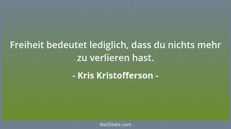 Kris Kristofferson - Freiheit bedeutet lediglich, dass du nichts mehr zu verlieren hast....