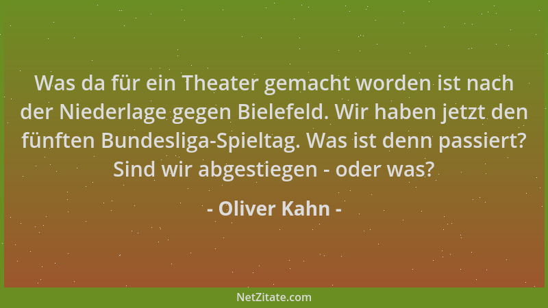 Oliver Kahn - Was da für ein Theater gemacht worden ist nach der Niederlage gegen Bielefeld. Wir haben jetzt den fünften Bu...
