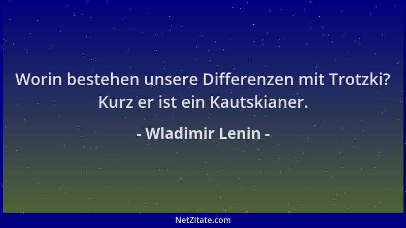 Wladimir Lenin - Worin bestehen unsere Differenzen mit Trotzki? Kurz er ist ein Kautskianer....