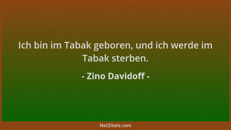 Zino Davidoff - Ich bin im Tabak geboren, und ich werde im Tabak sterben....