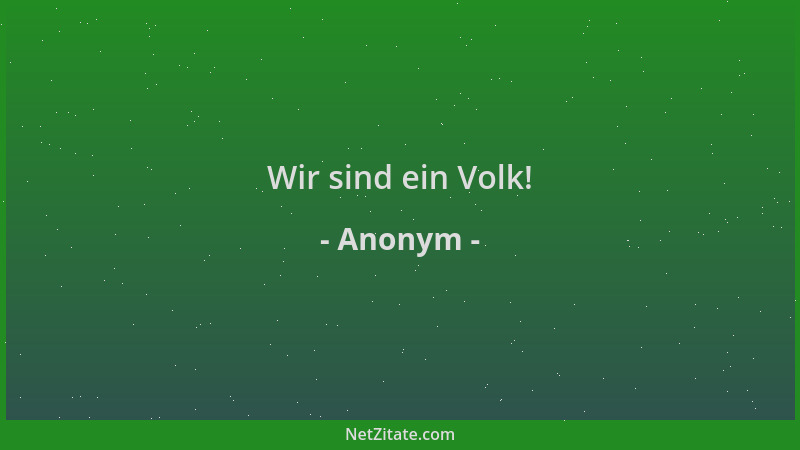 Anonym - Wir sind ein Volk!...
