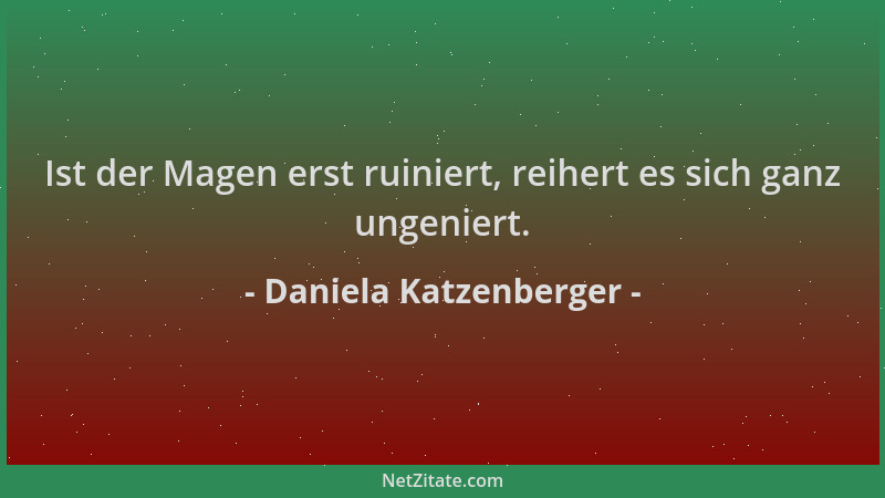Daniela Katzenberger - Ist der Magen erst ruiniert, reihert es sich ganz ungeniert....
