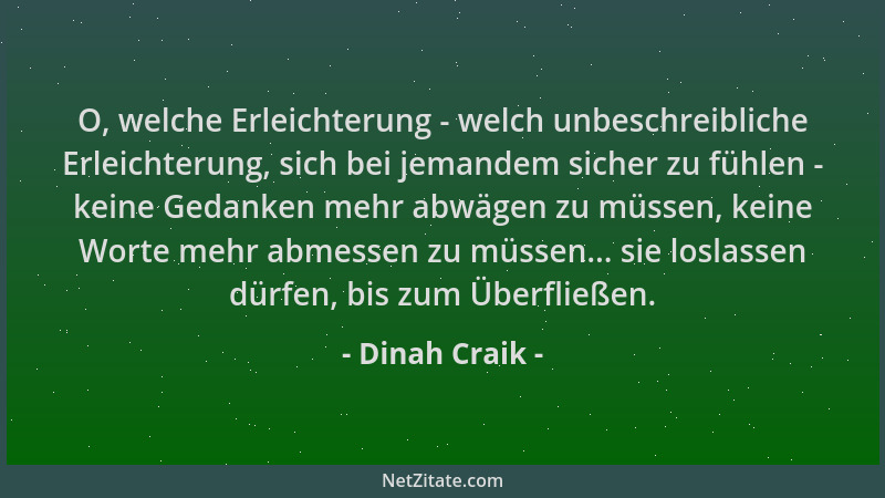 Dinah Craik - O, welche Erleichterung - welch unbeschreibliche Erleichterung, sich bei jemandem sicher zu fühlen - keine Ge...