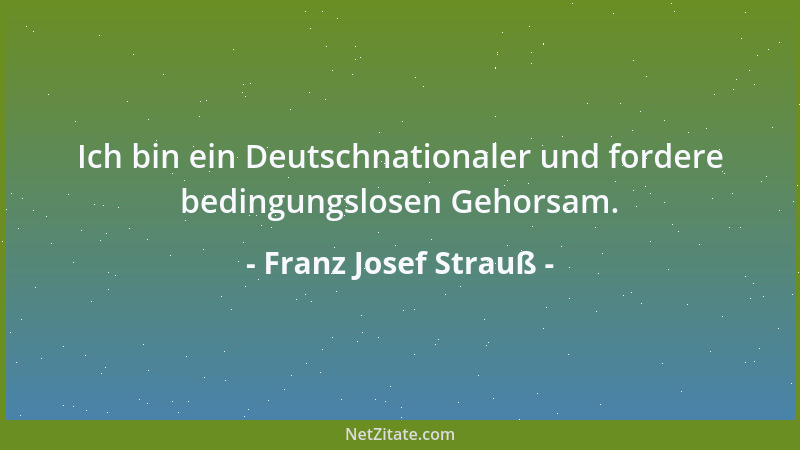 Franz Josef Strauß - Sicher ist ihnen das Wort Schumpeters bekannt, dass sich eher ein Mops einen Wurstvorrat halten kann,...