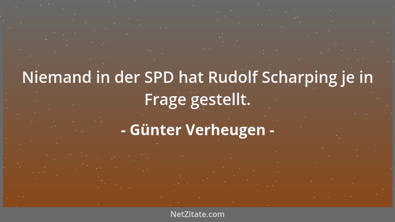 Günter Verheugen - Niemand in der SPD hat Rudolf Scharping je in Frage gestellt....