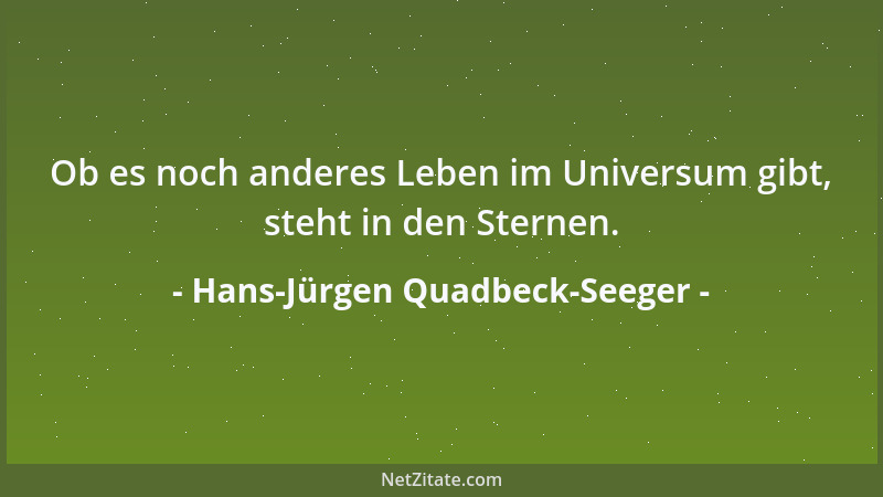 Hans-Jürgen Quadbeck-Seeger - Ob es noch anderes Leben im Universum gibt, steht in den Sternen....
