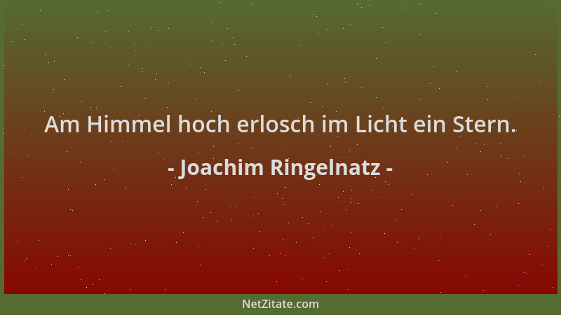 Joachim Ringelnatz - Am Himmel hoch erlosch im Licht ein Stern....