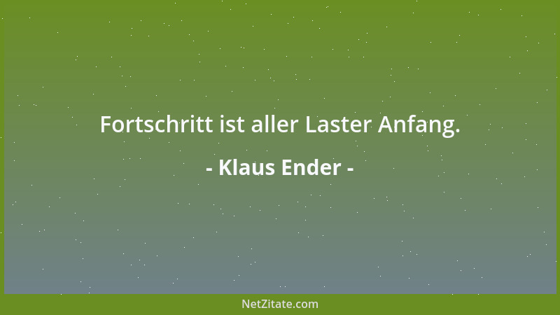 Klaus Ender - Fortschritt ist aller Laster Anfang....