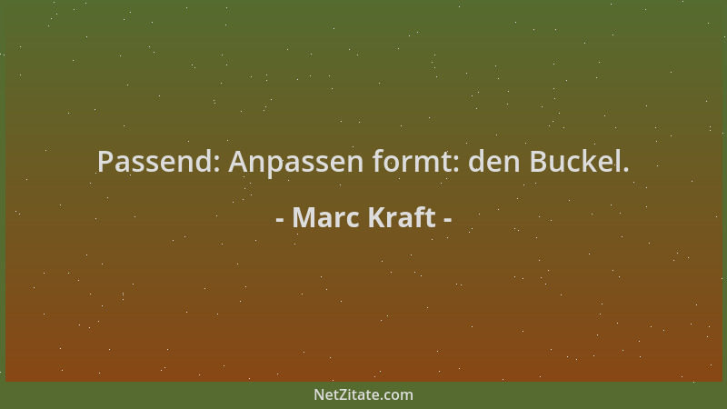 Marc Kraft - Passend: Anpassen formt: den Buckel....