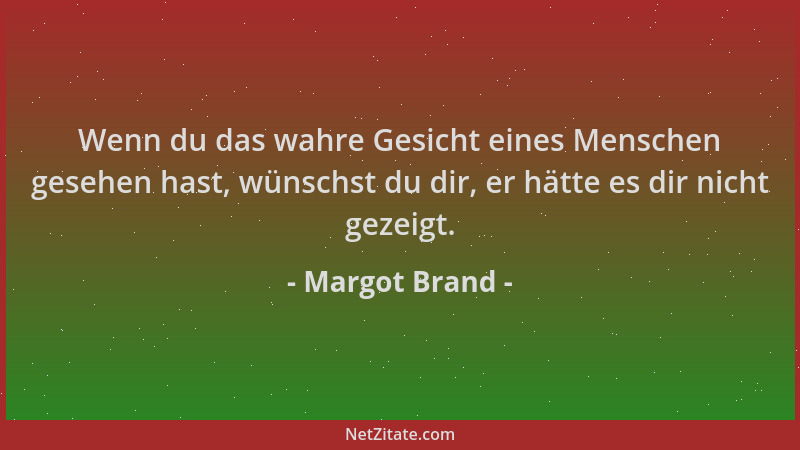 Margot Brand - Wenn du das wahre Gesicht eines Menschen gesehen hast, wünschst du dir, er hätte es dir nicht gezeigt....